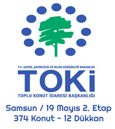 Samsun / 19 Mayıs İlçesi 2. Etap Toki 374 Konut + 12 Dükkan